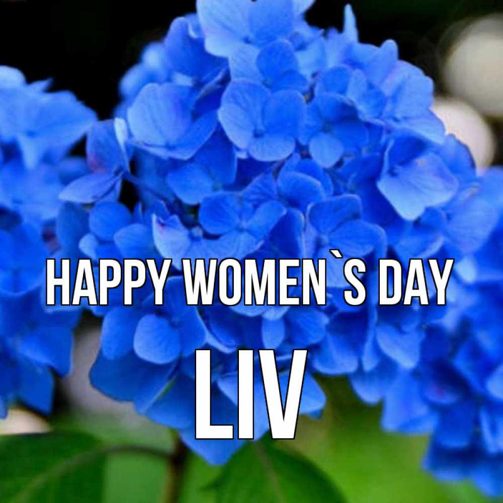 Greetings card с именем, Liv happy women`s day синие цветы Greetings with text for free download 